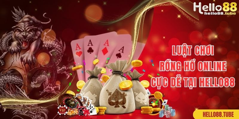 Rồng Hổ Online Siêu Game Cá Cược Đỏ Đen Số 1 1 Luật chơi rồng hổ online đơn giản và dễ hiểu tại Hello88