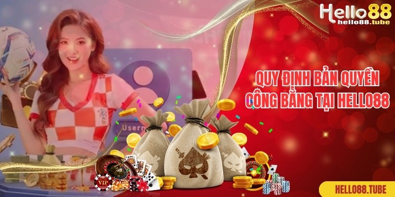 Quy Định Bản Quyền Hello88 Công Bằng, Chặt Chẽ Top 1 1 Chia sẻ thông tin về quy định bản quyền tại nhà cái Hello88